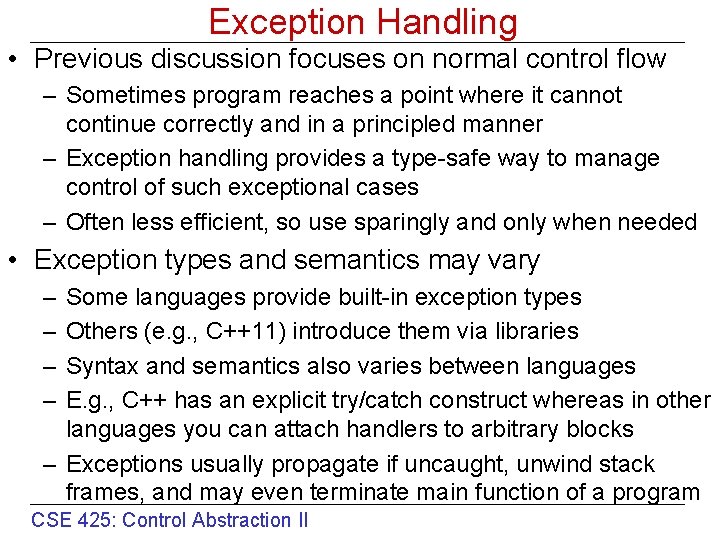 Exception Handling • Previous discussion focuses on normal control flow – Sometimes program reaches