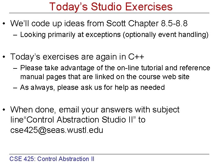 Today’s Studio Exercises • We’ll code up ideas from Scott Chapter 8. 5 -8.