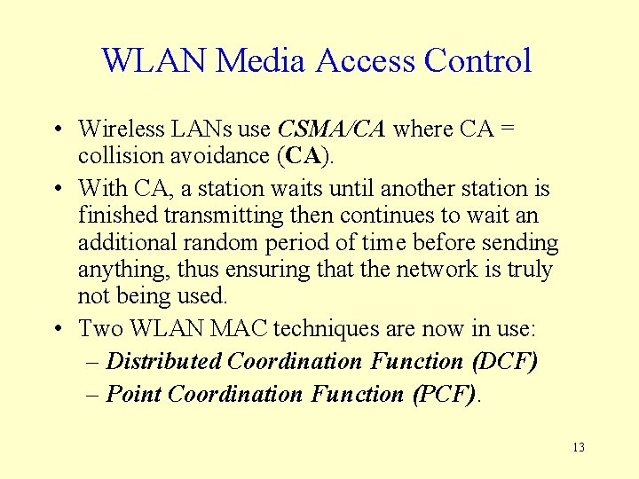 WLAN Media Access Control • Wireless LANs use CSMA/CA where CA = collision avoidance