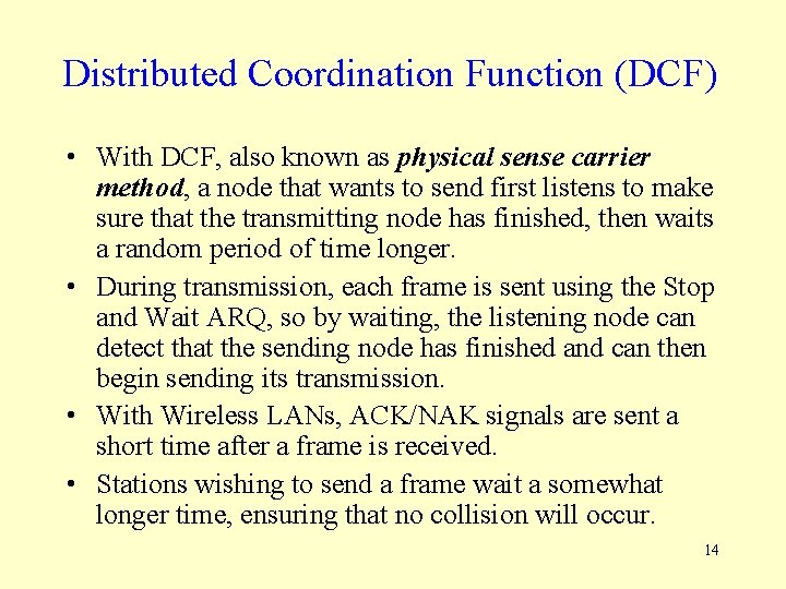 Distributed Coordination Function (DCF) • With DCF, also known as physical sense carrier method,