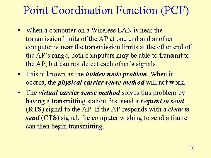 Point Coordination Function (PCF) • When a computer on a Wireless LAN is near