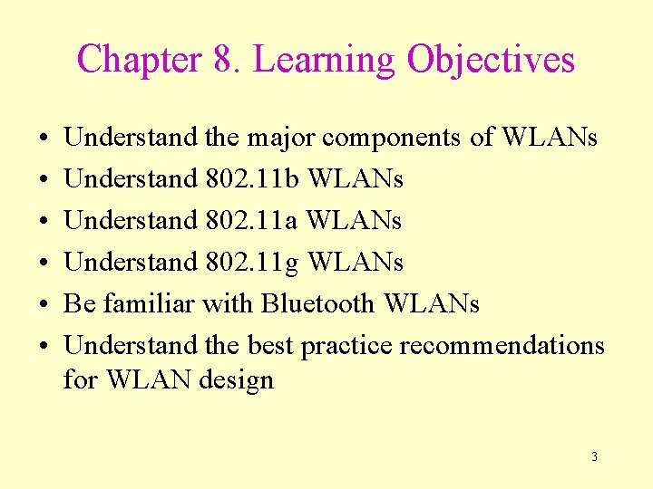 Chapter 8. Learning Objectives • • • Understand the major components of WLANs Understand