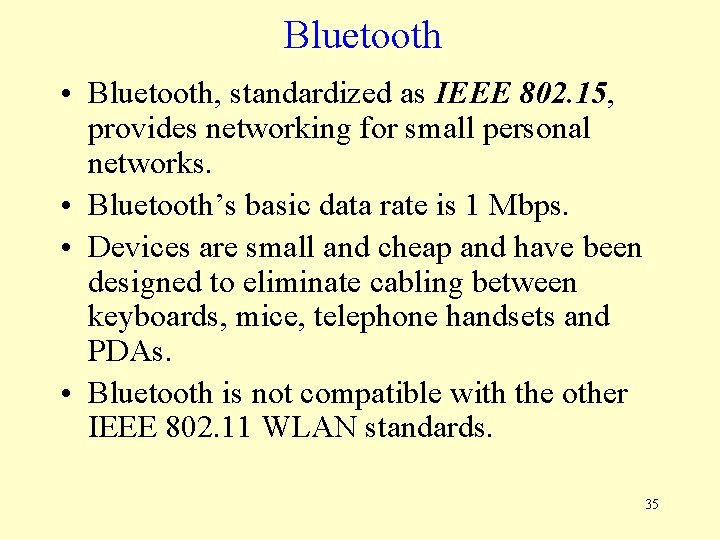 Bluetooth • Bluetooth, standardized as IEEE 802. 15, provides networking for small personal networks.