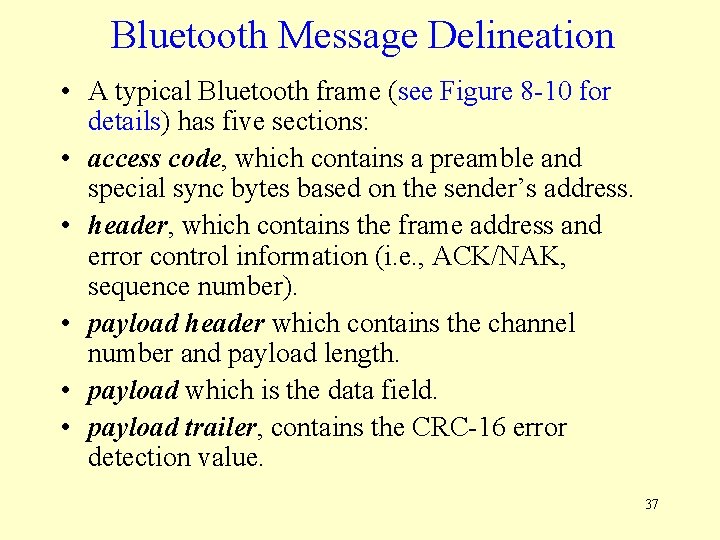 Bluetooth Message Delineation • A typical Bluetooth frame (see Figure 8 -10 for details)