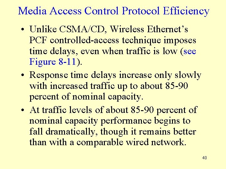 Media Access Control Protocol Efficiency • Unlike CSMA/CD, Wireless Ethernet’s PCF controlled-access technique imposes