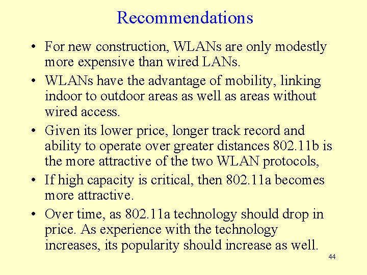 Recommendations • For new construction, WLANs are only modestly more expensive than wired LANs.
