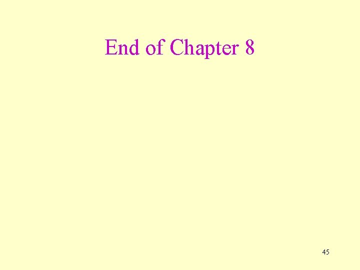 End of Chapter 8 45 