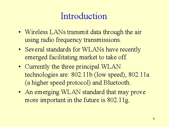 Introduction • Wireless LANs transmit data through the air using radio frequency transmissions. •