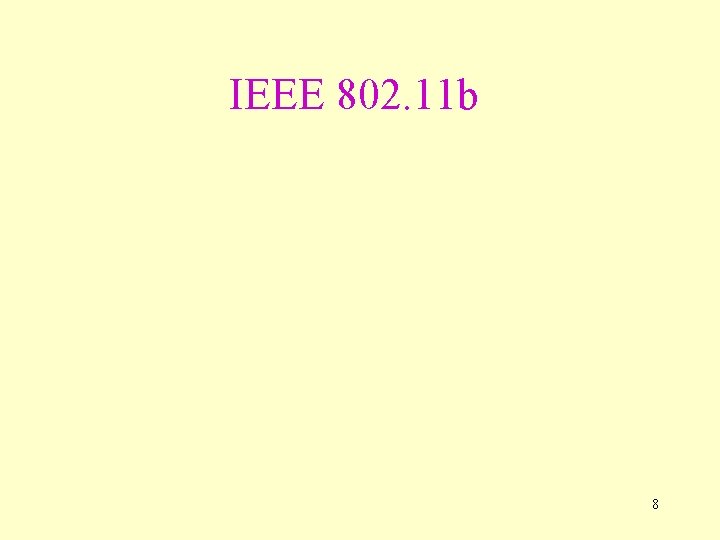 IEEE 802. 11 b 8 