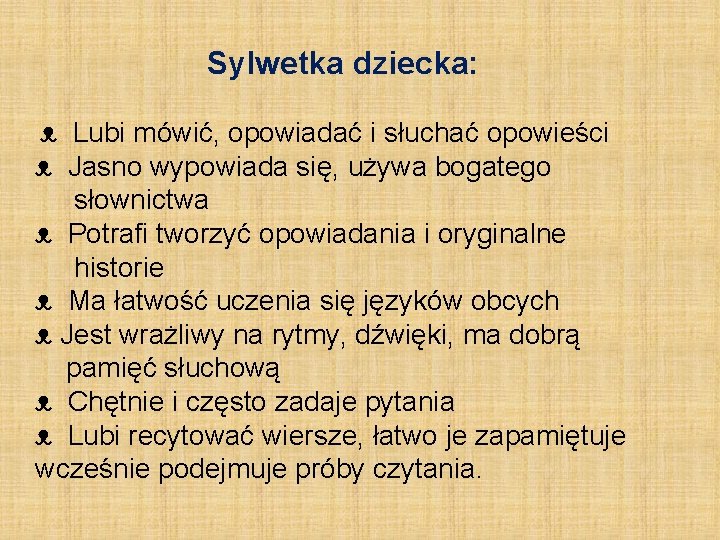 Sylwetka dziecka: ᴥ Lubi mówić, opowiadać i słuchać opowieści ᴥ Jasno wypowiada się, używa