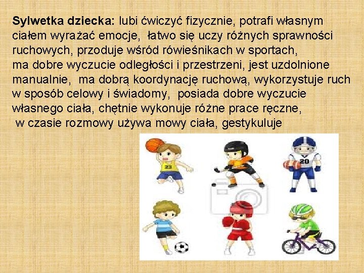 Sylwetka dziecka: lubi ćwiczyć fizycznie, potrafi własnym ciałem wyrażać emocje, łatwo się uczy różnych