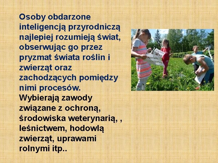 Osoby obdarzone inteligencją przyrodniczą najlepiej rozumieją świat, obserwując go przez pryzmat świata roślin i Osoby obdarzone inteligencją przyrodniczą najlepiej rozumieją świat, obserwując go przez pryzmat świata roślin i