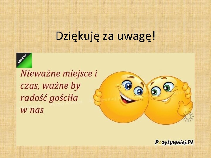 Dziękuję za uwagę! 