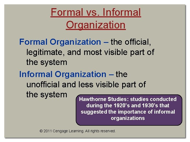 Formal vs. Informal Organization Formal Organization – the official, legitimate, and most visible part Formal vs. Informal Organization Formal Organization – the official, legitimate, and most visible part