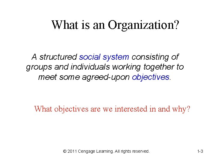 What is an Organization? A structured social system consisting of groups and individuals working What is an Organization? A structured social system consisting of groups and individuals working