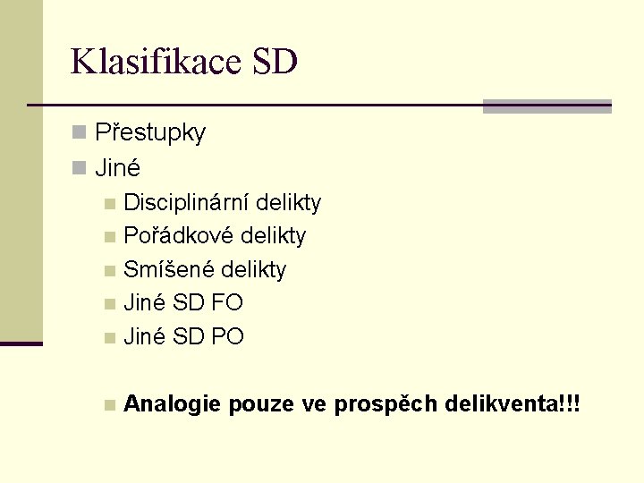 Klasifikace SD n Přestupky n Jiné n Disciplinární delikty n Pořádkové delikty n Smíšené