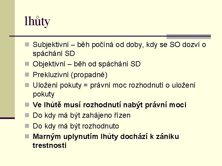 lhůty n Subjektivní – běh počíná od doby, kdy se SO dozví o n