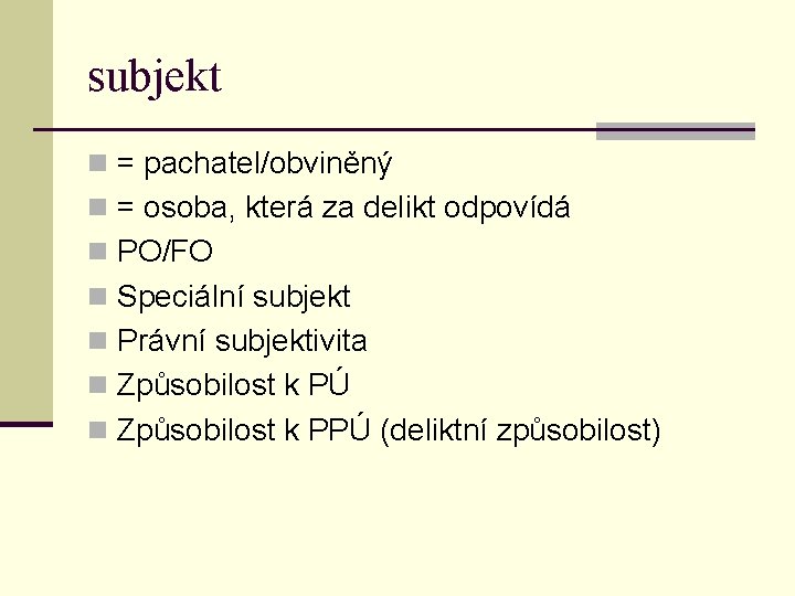 subjekt n = pachatel/obviněný n = osoba, která za delikt odpovídá n PO/FO n