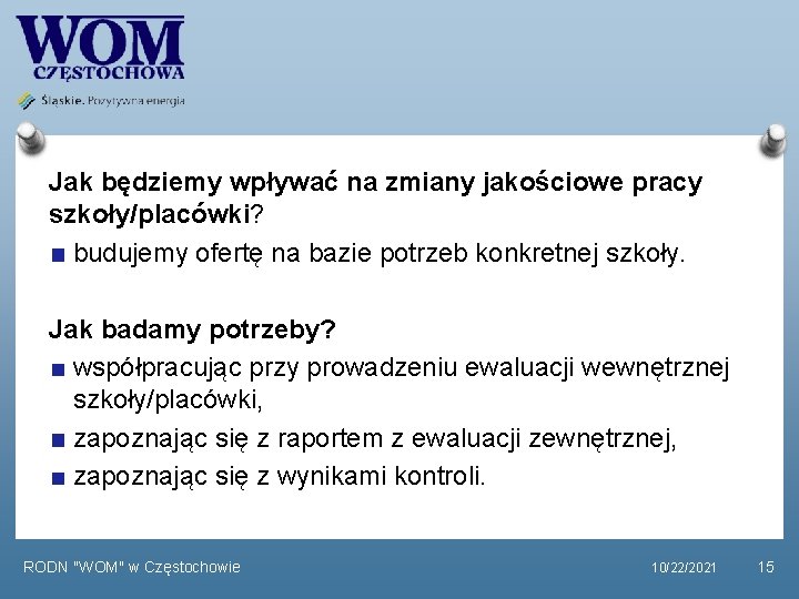 Jak będziemy wpływać na zmiany jakościowe pracy szkoły/placówki? budujemy ofertę na bazie potrzeb konkretnej