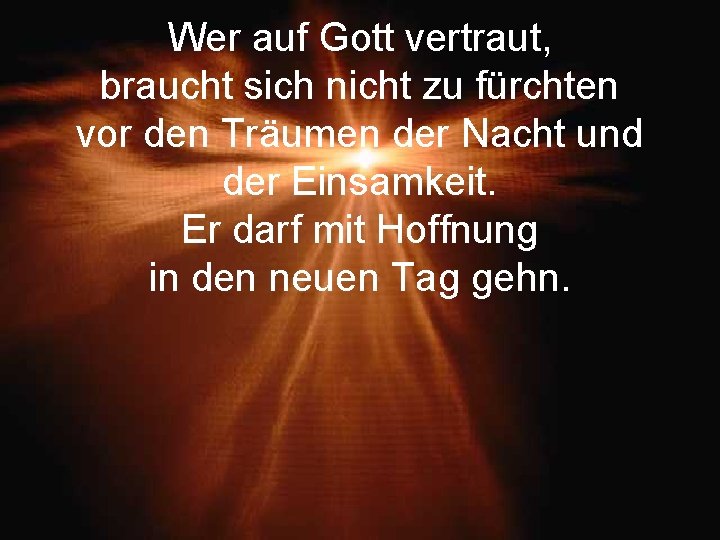 Wer auf Gott vertraut, braucht sich nicht zu fürchten vor den Träumen der Nacht