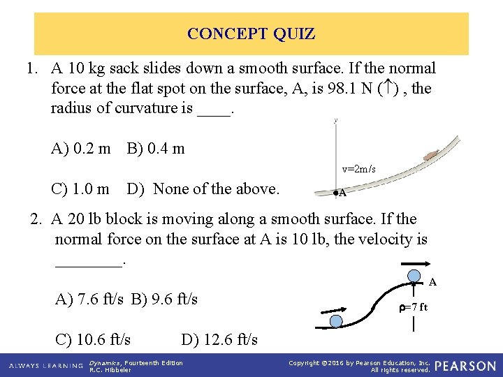 CONCEPT QUIZ 1. A 10 kg sack slides down a smooth surface. If the