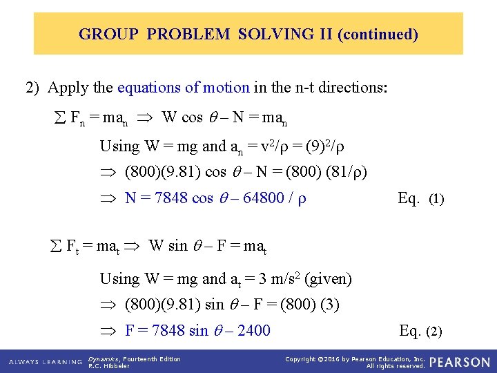 GROUP PROBLEM SOLVING II (continued) 2) Apply the equations of motion in the n-t