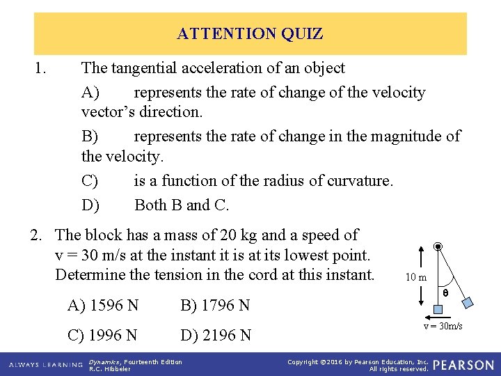 ATTENTION QUIZ 1. The tangential acceleration of an object A) represents the rate of