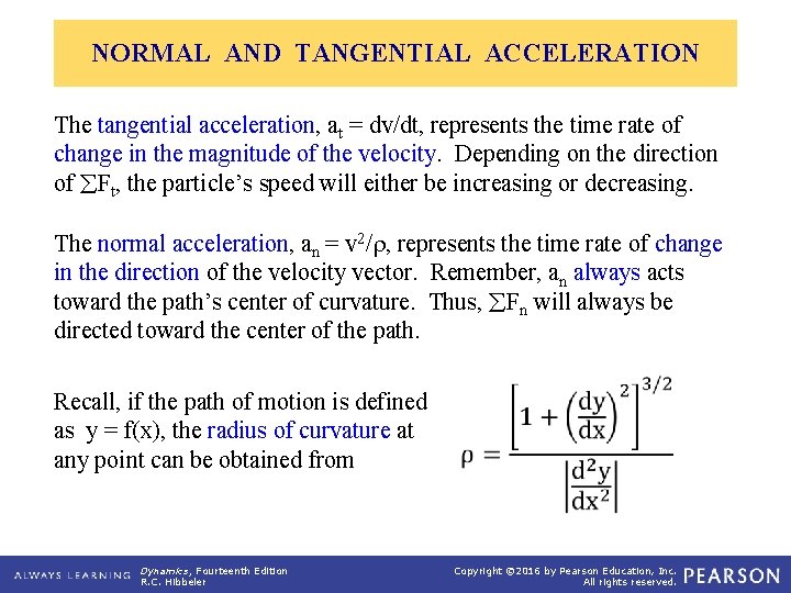 NORMAL AND TANGENTIAL ACCELERATION The tangential acceleration, at = dv/dt, represents the time rate