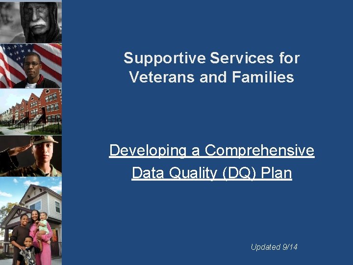 Supportive Services for Veterans and Families Developing a Comprehensive Data Quality (DQ) Plan Updated