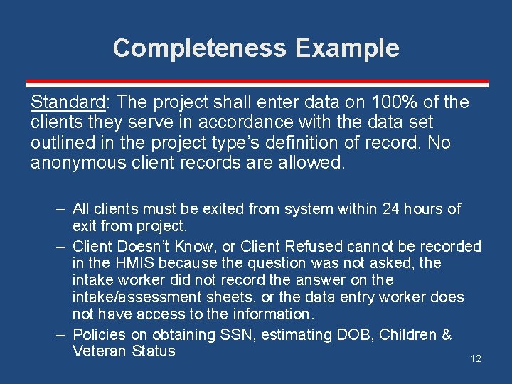 Completeness Example Standard: The project shall enter data on 100% of the clients they