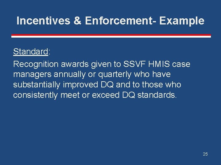 Incentives & Enforcement- Example Standard: Recognition awards given to SSVF HMIS case managers annually