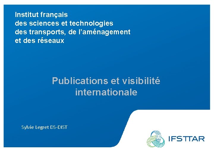 Institut français des sciences et technologies des transports, de l’aménagement et des réseaux Publications