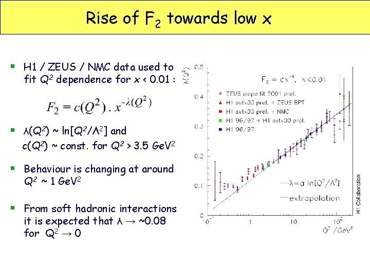 Rise of F 2 towards low x § H 1 / ZEUS / NMC