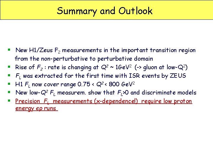 Summary and Outlook § New H 1/Zeus F 2 measurements in the important transition