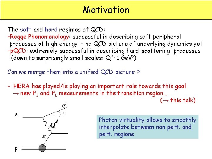 Motivation The soft and hard regimes of QCD: -Regge Phenomenology: successful in describing soft