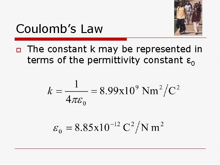 Coulomb’s Law o The constant k may be represented in terms of the permittivity