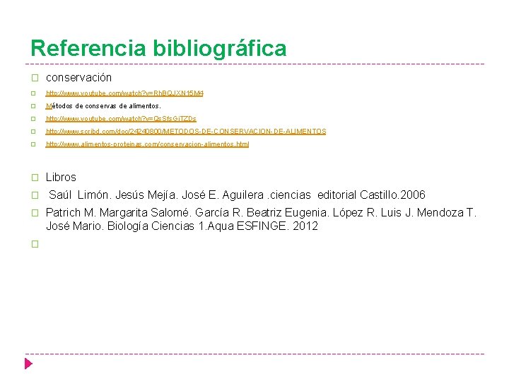 Referencia bibliográfica � conservación � http: //www. youtube. com/watch? v=Rh. BQJXN 15 M 4 Referencia bibliográfica � conservación � http: //www. youtube. com/watch? v=Rh. BQJXN 15 M 4
