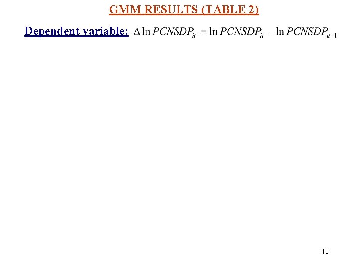 GMM RESULTS (TABLE 2) Dependent variable: 10 