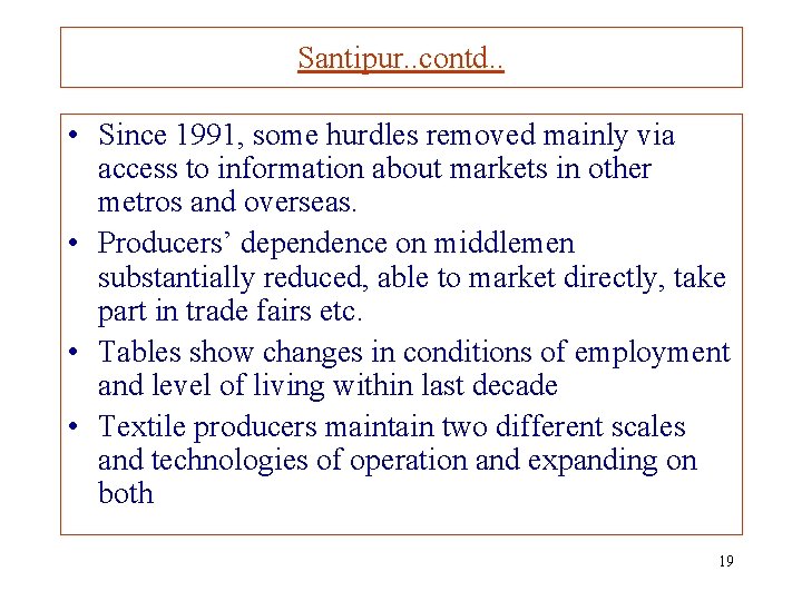 Santipur. . contd. . • Since 1991, some hurdles removed mainly via access to