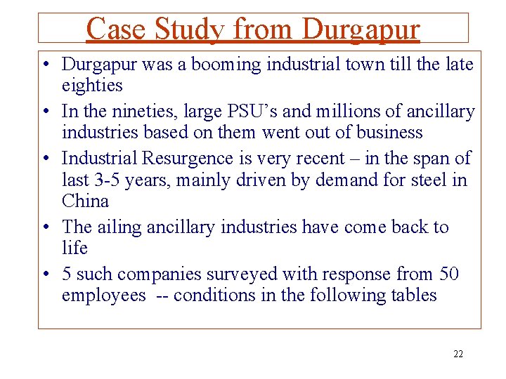 Case Study from Durgapur • Durgapur was a booming industrial town till the late