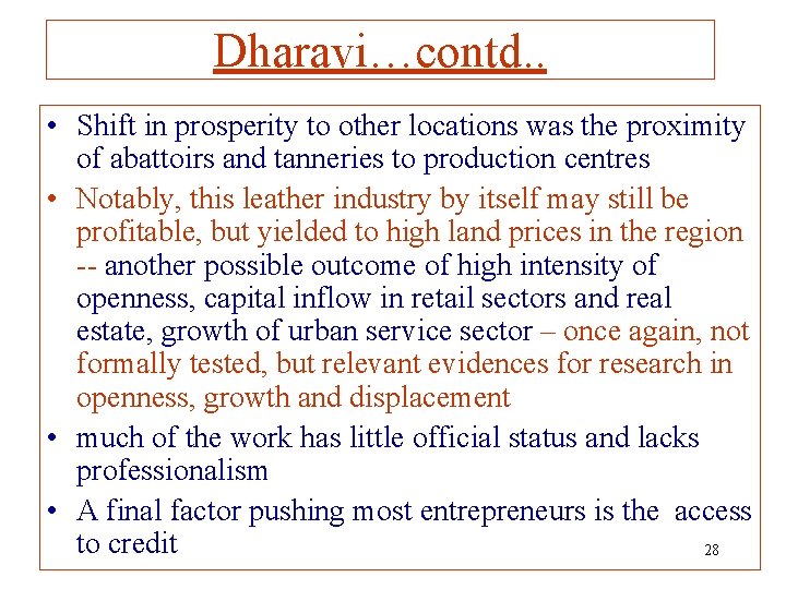 Dharavi…contd. . • Shift in prosperity to other locations was the proximity of abattoirs