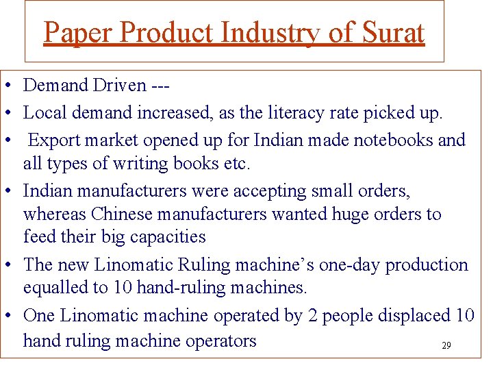 Paper Product Industry of Surat • Demand Driven -- • Local demand increased, as