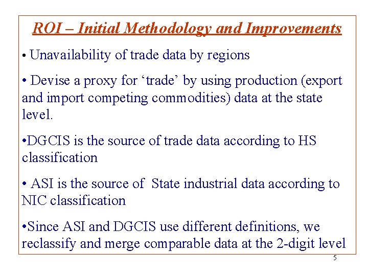 ROI – Initial Methodology and Improvements • Unavailability of trade data by regions •