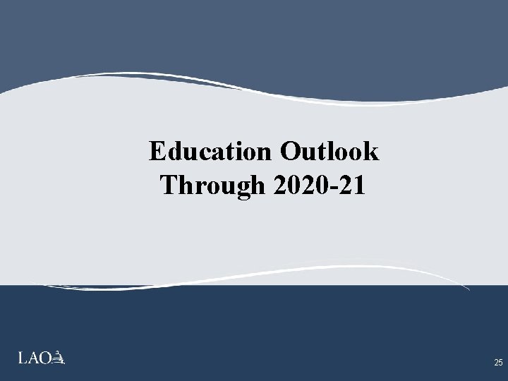 Education Outlook Through 2020 -21 25 