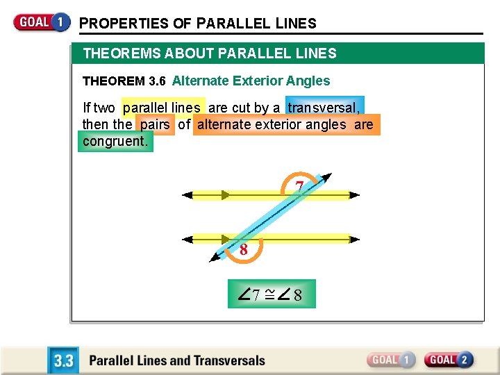 PROPERTIES OF PARALLEL LINES THEOREMS ABOUT PARALLEL LINES THEOREM 3. 6 Alternate Exterior Angles