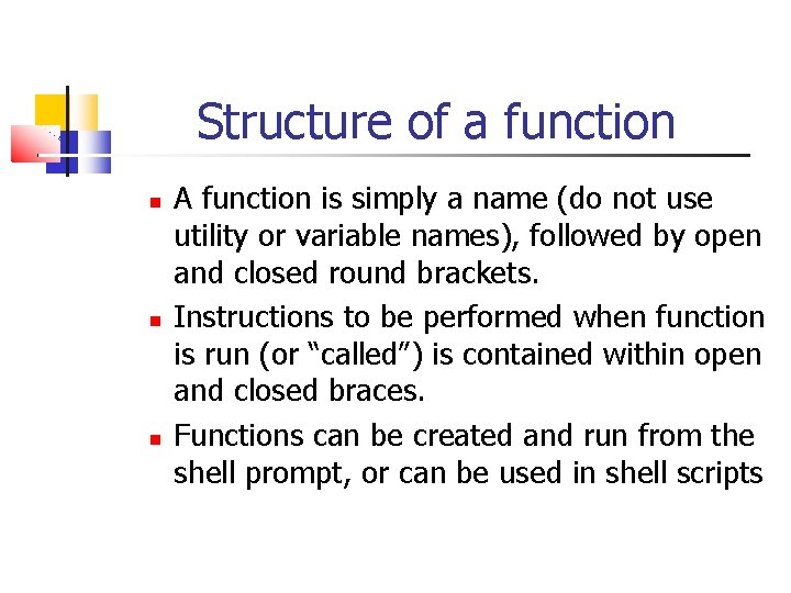 Structure of a function A function is simply a name (do not use utility