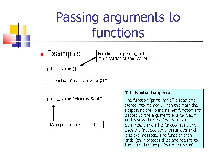 Passing arguments to functions Example: Function – appearing before main portion of shell script