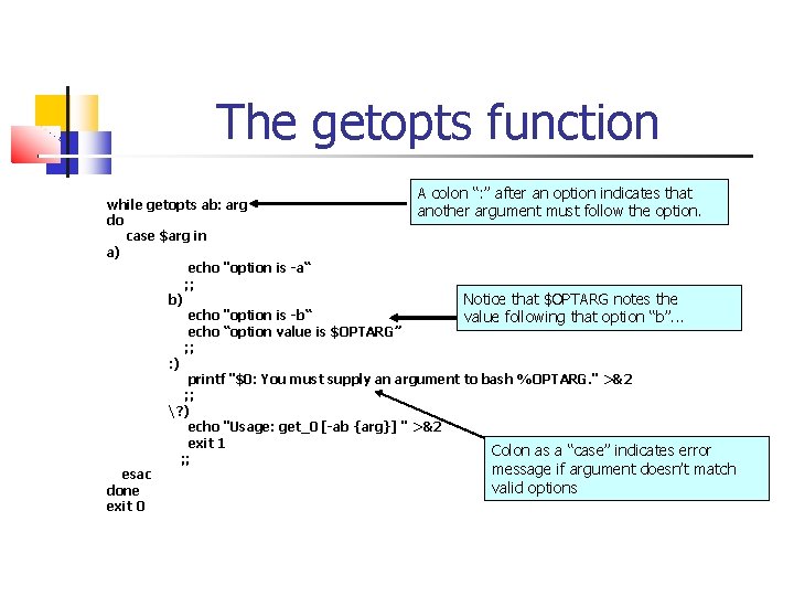 The getopts function A colon “: ” after an option indicates that while getopts