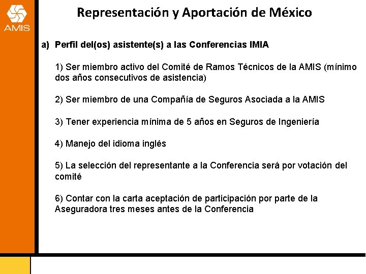 Representación y Aportación de México a) Perfil del(os) asistente(s) a las Conferencias IMIA 1)