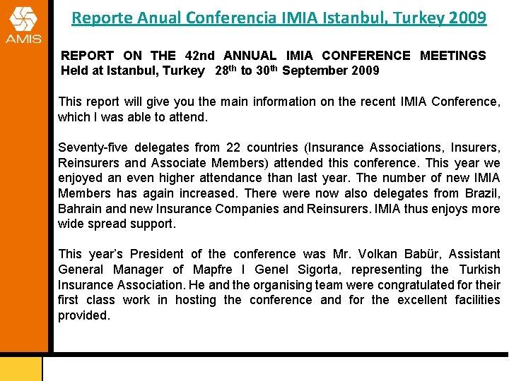 Reporte Anual Conferencia IMIA Istanbul, Turkey 2009 REPORT ON THE 42 nd ANNUAL IMIA